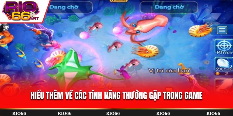 Hiểu thêm về các tính năng thường gặp trong game