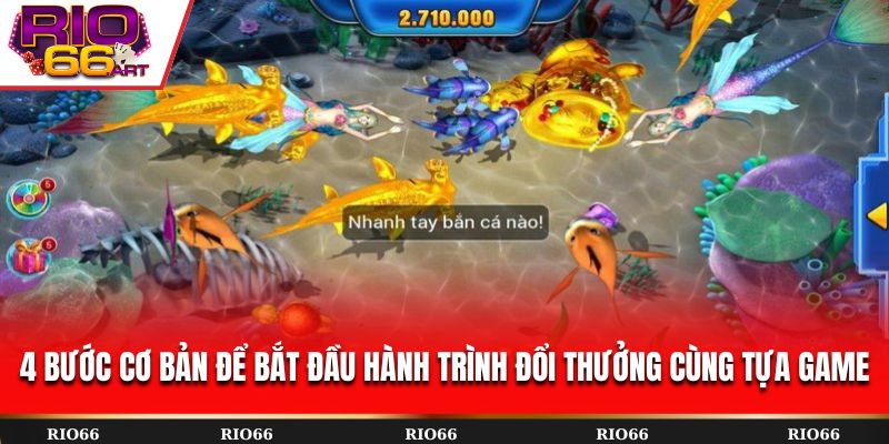 4 bước cơ bản để bắt đầu hành trình đổi thưởng cùng tựa game