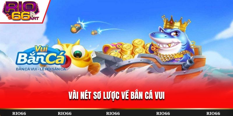 Vài nét sơ lược về Bắn Cá Vui