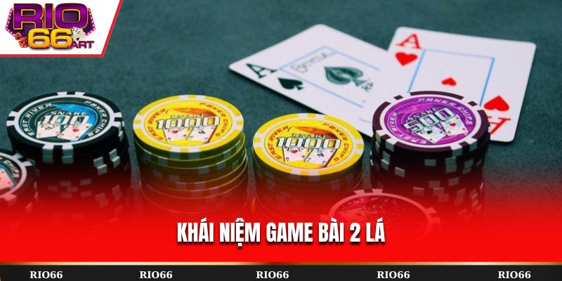 Khái niệm game bài 2 lá