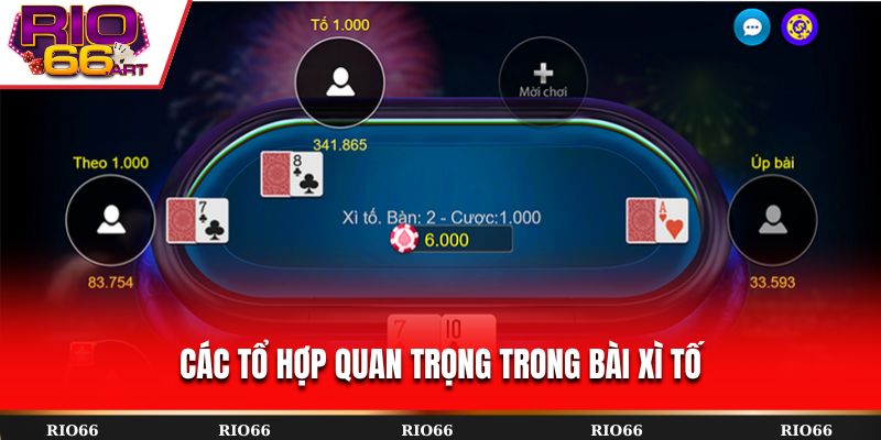 Các tổ hợp quan trọng trong bài Xì Tố