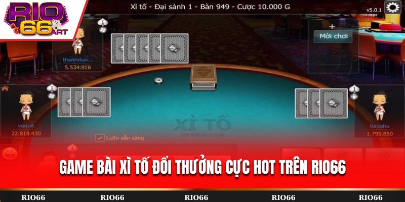 Game bài Xì Tố đổi thưởng cực hot trên Rio66