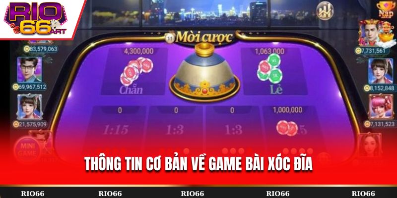 Thông tin cơ bản về game bài Xóc Đĩa