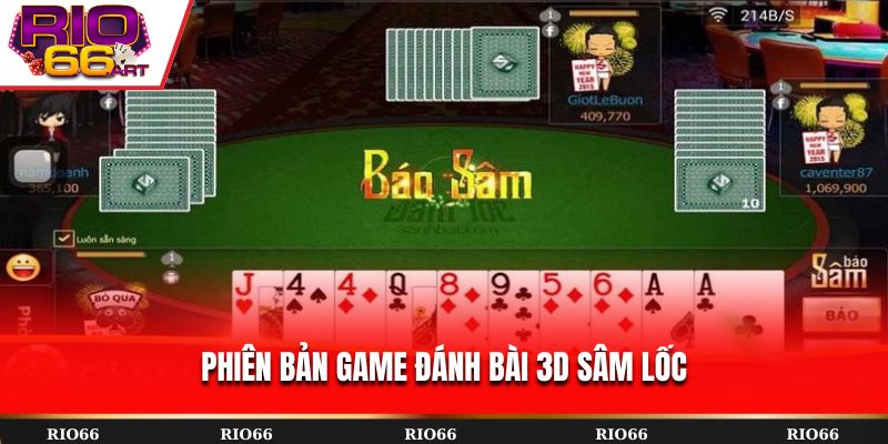Phiên bản game đánh bài 3D Sâm Lốc