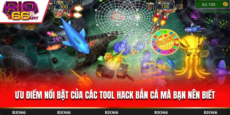 Ưu điểm nổi bật của các tool hack bắn cá mà bạn nên biết