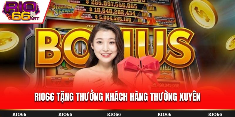 Rio66 tặng thưởng khách hàng thường xuyên