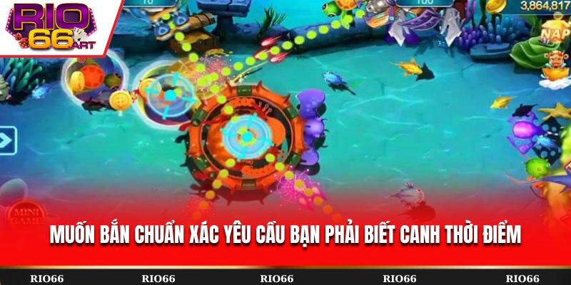 Muốn bắn chuẩn xác yêu cầu bạn phải biết canh thời điểm