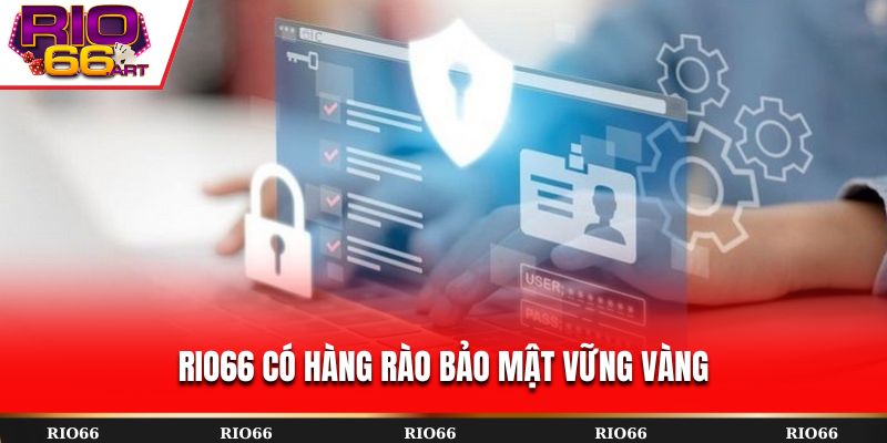 Rio66 có hàng rào bảo mật vững vàng