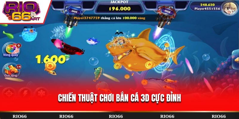 Chiến thuật chơi Bắn Cá 3D cực đỉnh