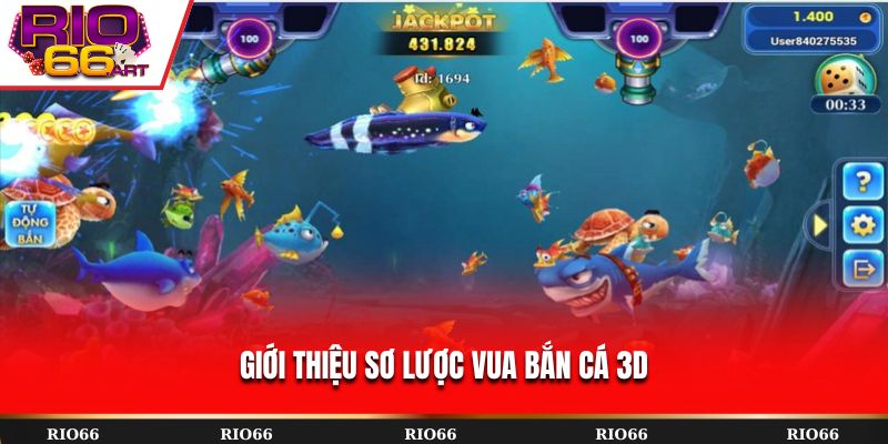 Giới thiệu sơ lược Vua Bắn Cá 3D