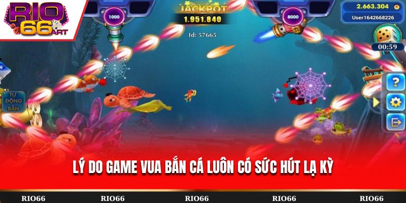 Lý do game Vua Bắn Cá luôn có sức hút lạ kỳ